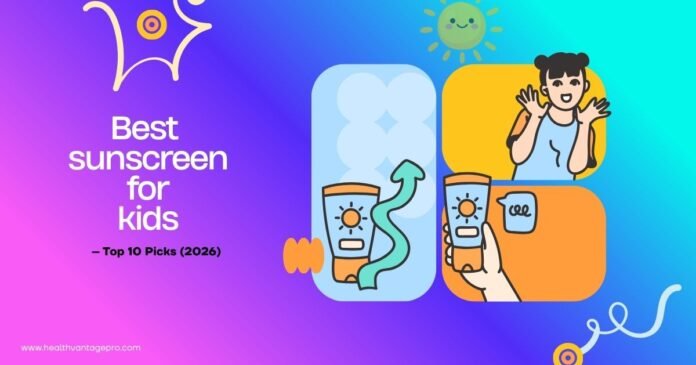 Best sunscreen for kids Best sunscreen for kids