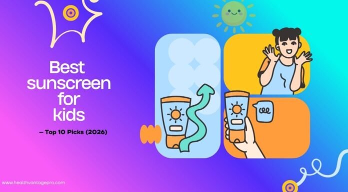 Top 10 Best Sunscreens for Kids (2026 Guide) Best sunscreen for kids